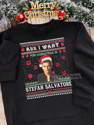 Stefan Salvatore All I want for this Chirstmas sweatshirt