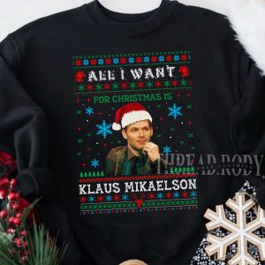 Klaus Mikaelson All I want for this Chirstmas sweatshirt