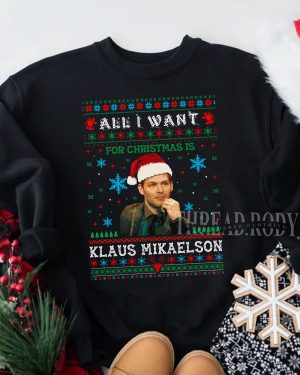 Klaus Mikaelson All I want for this Chirstmas sweatshirt