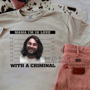 Koe Wetzel – Mama I’m in Love With A Criminal Shirt