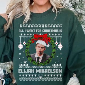 Elijah Mikaelson All I want for christmas sweatshirt