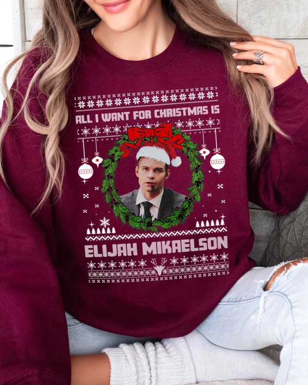 Elijah Mikaelson All I want for christmas sweatshirt