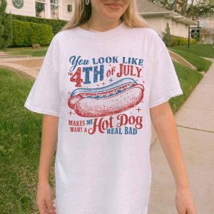 You Look Like the 4th of July Shirt
