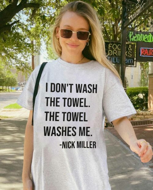 I don’t wash towel Shirt