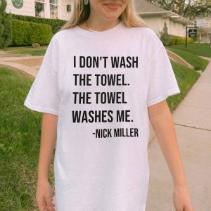 I don’t wash towel Shirt