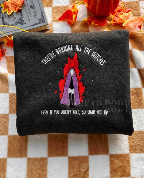 They’re burning all the witches – Embroidered Sweatshirt