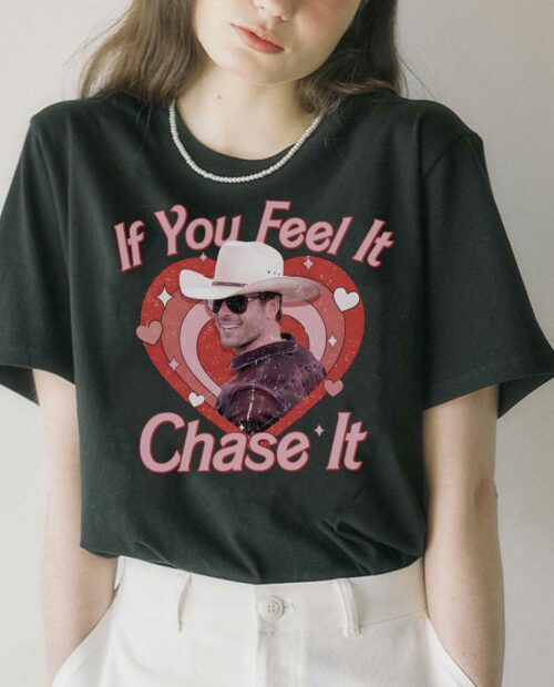 If you feel it, chase it – Glen Powell T-Shirt