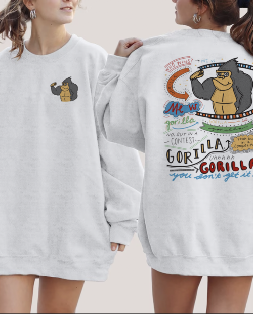 Who win me vs Gorilla(New Girl) Sweatshirt
