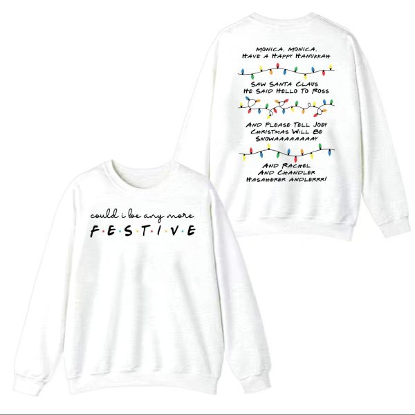 Could I be any more Festive – Phoebe’s Song Sweatshirt, Hoodie,T-Shirt