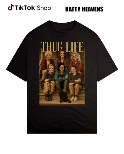 Steel Magnolias Thug Life Shirt