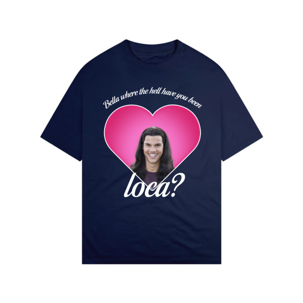 Jacob Black – Bella where the hell have you been loca Shirt
