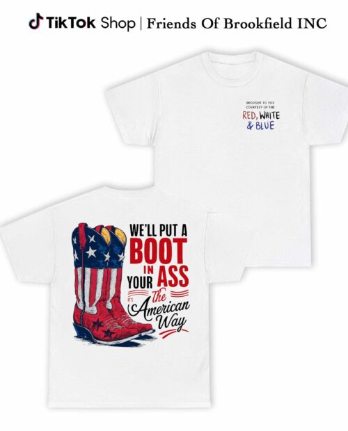 Toby Keith – We’ll Put A Boot In Your Ass Shirt