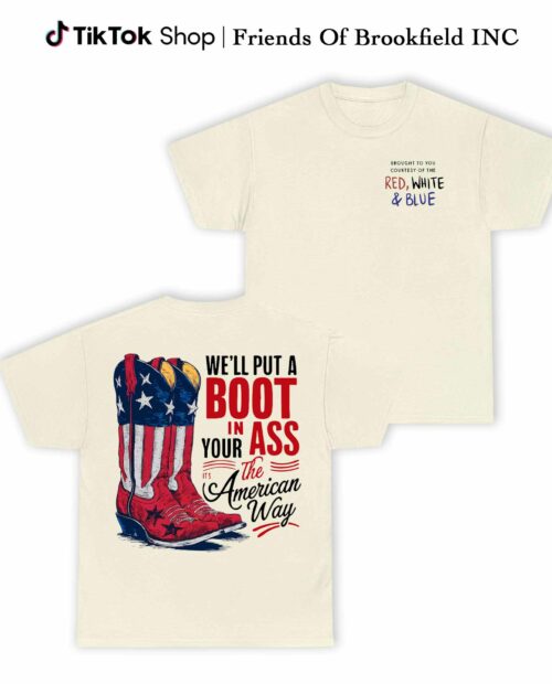 Toby Keith – We’ll Put A Boot In Your Ass Shirt
