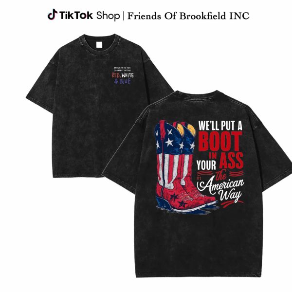 Toby Keith – We’ll Put A Boot In Your Ass Shirt