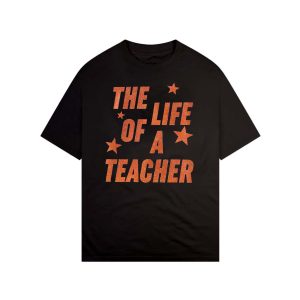 The Life Of A Teacher Shirt