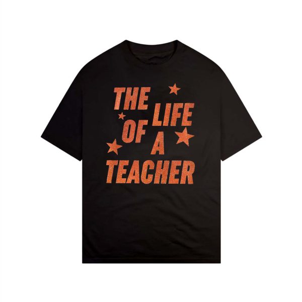 The Life Of A Teacher Shirt