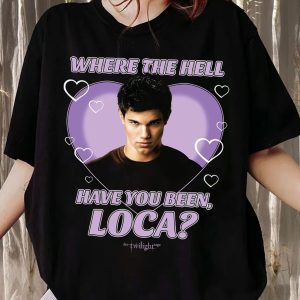 What The Hell Have You Been Loca Shirt