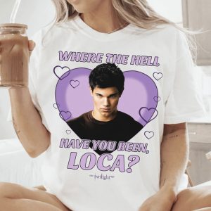 What The Hell Have You Been Loca Shirt