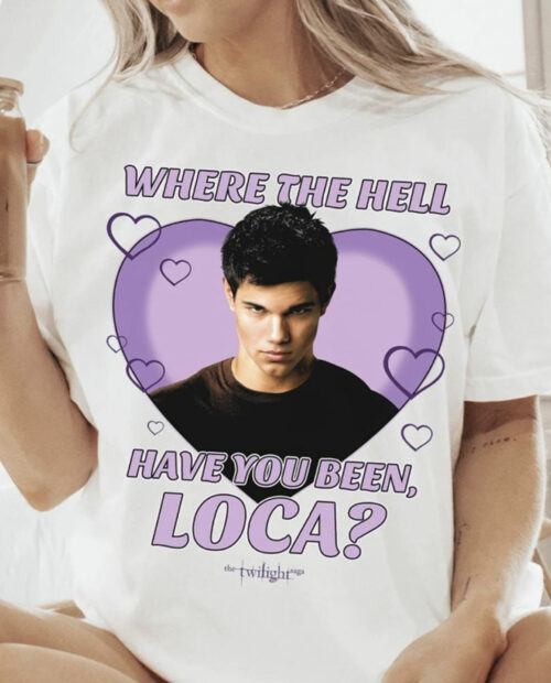 What The Hell Have You Been Loca Shirt