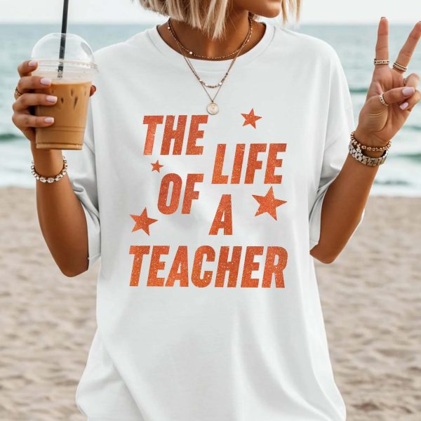 The Life Of A Teacher Shirt
