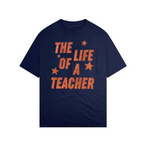 The Life Of A Teacher Shirt
