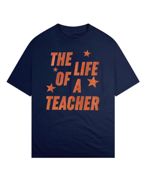 The Life Of A Teacher Shirt