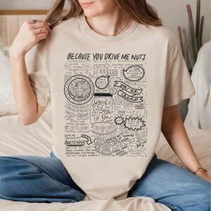 Because You Drive Me Nuts – New Girl Shirt